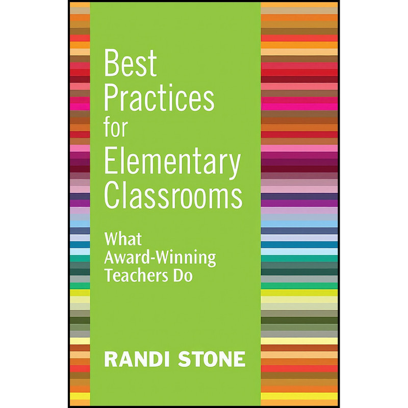 کتاب Best Practices for Elementary Classrooms اثر Randi Stone انتشارات Skyhorse