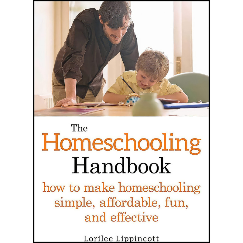 کتاب The Homeschooling Handbook اثر Lorilee Lippincott انتشارات Skyhorse