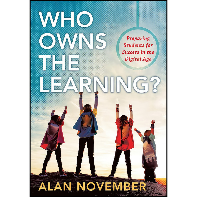 کتاب Who Owns the Learning? اثر Alan C. November and Alan November انتشارات Solution Tree
