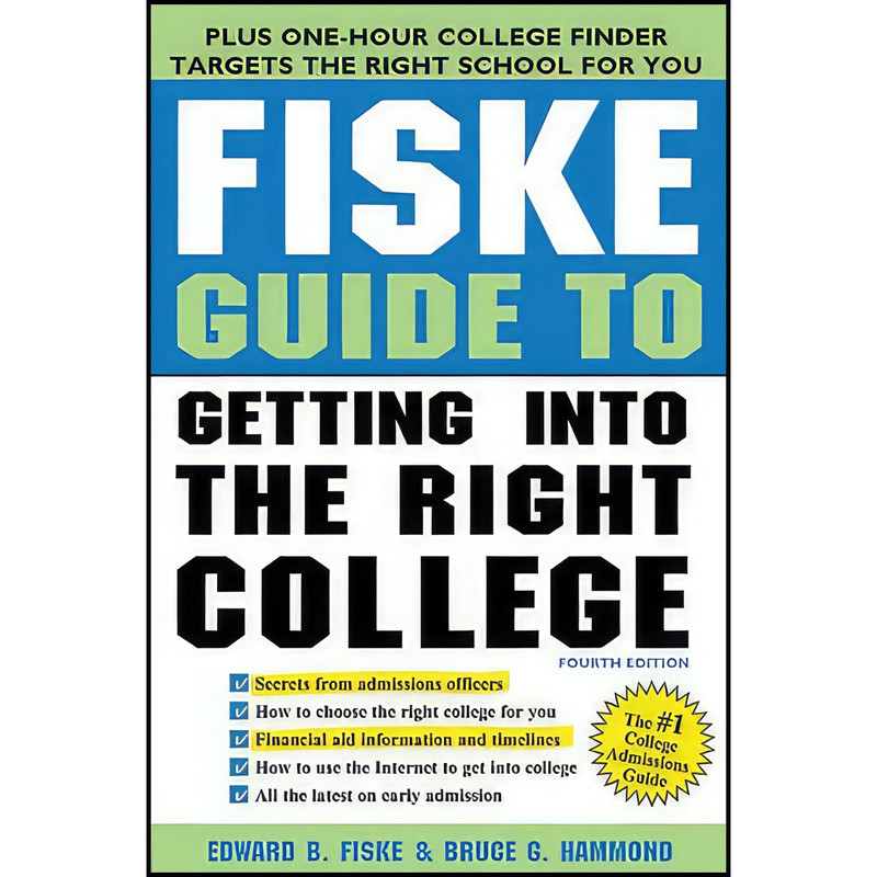 کتاب Fiske Guide to Getting into the Right College اثر Edward Fiske and Bruce Hammond انتشارات Sourcebooks