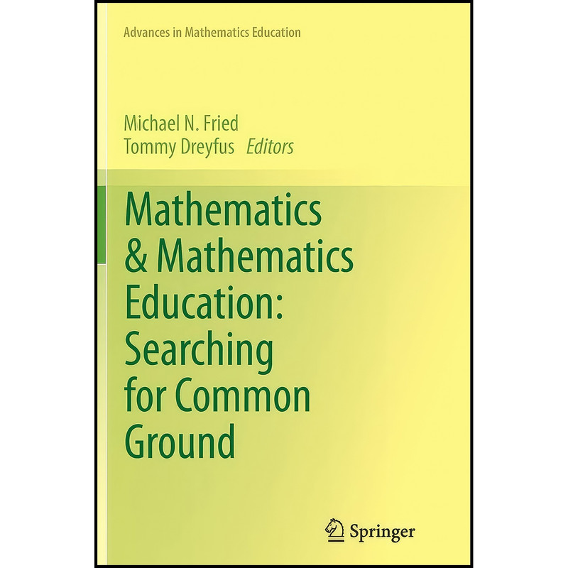 کتاب Mathematics & Mathematics Education اثر Michael N. Fried and Tommy Dreyfus انتشارات Springer