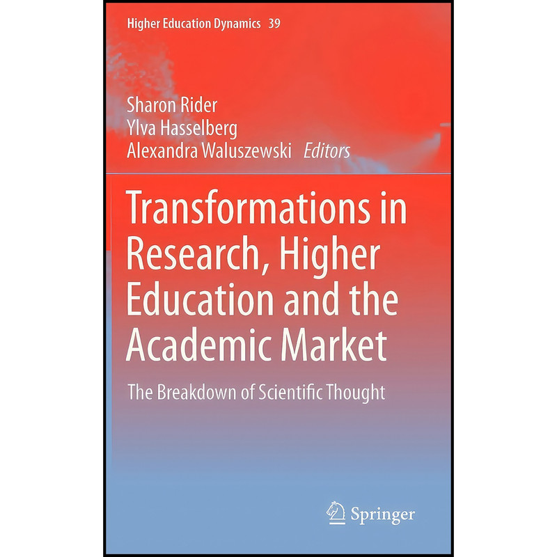 کتاب Transformations in Research, Higher Education and the Academic Market اثر جمعي از نويسندگان انتشارات Springer