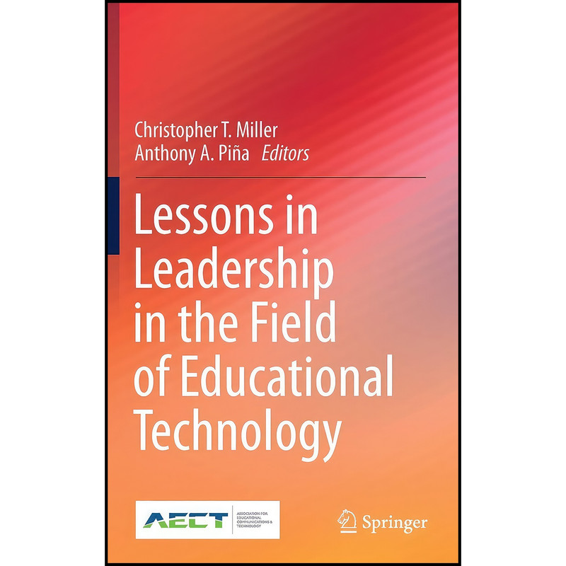 کتاب Lessons in Leadership in the Field of Educational Technology اثر جمعي از نويسندگان انتشارات Springer