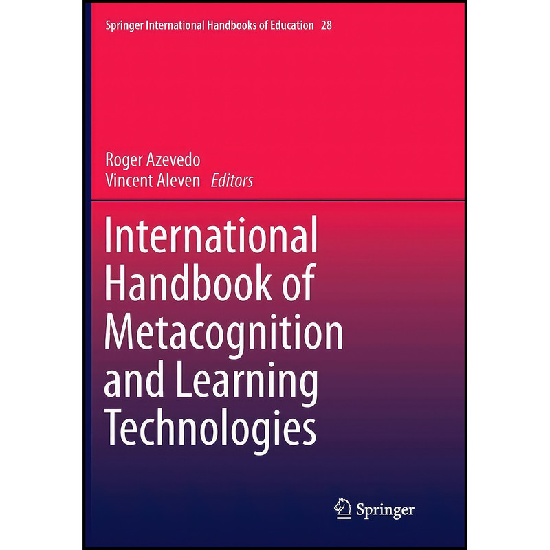 کتاب International Handbook of Metacognition and Learning Technologies  اثر Roger Azevedo and Vincent Aleven انتشارات Springer