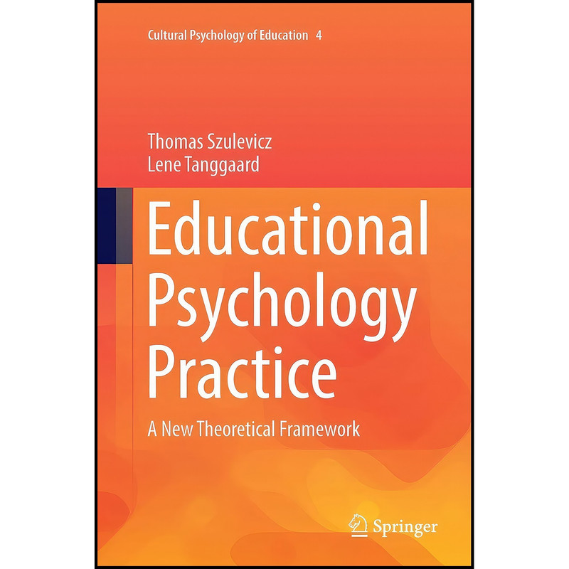 کتاب Educational Psychology Practice اثر Thomas Szulevicz and Lene Tanggaard انتشارات Springer