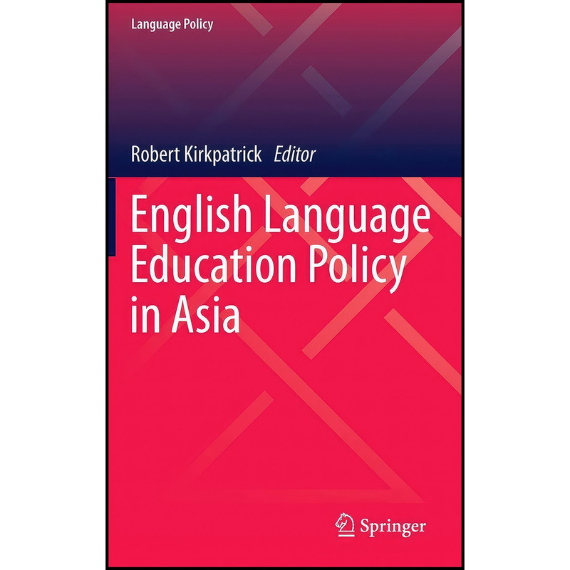 کتاب English Language Education Policy in Asia  اثر Robert Kirkpatrick انتشارات Springer