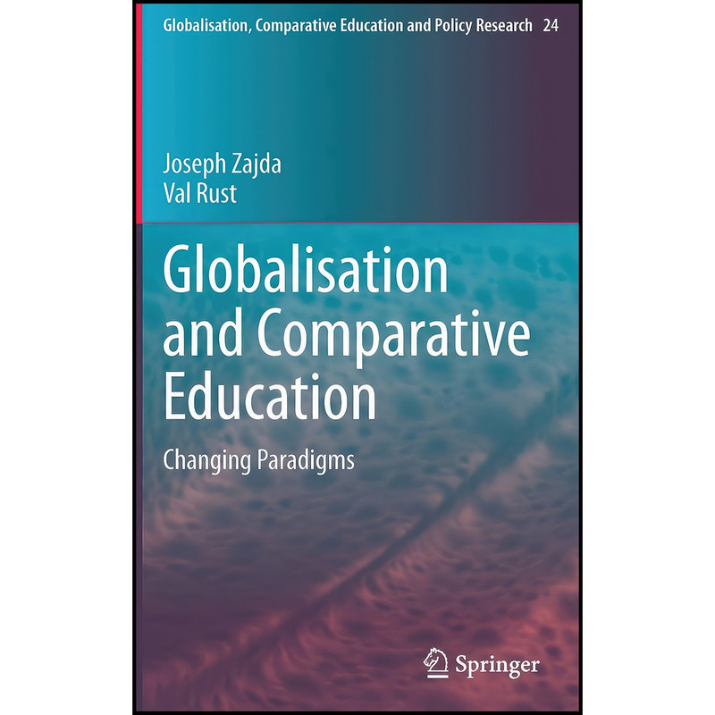 کتاب Globalisation and Comparative Education اثر Joseph Zajda and Val Rust انتشارات Springer
