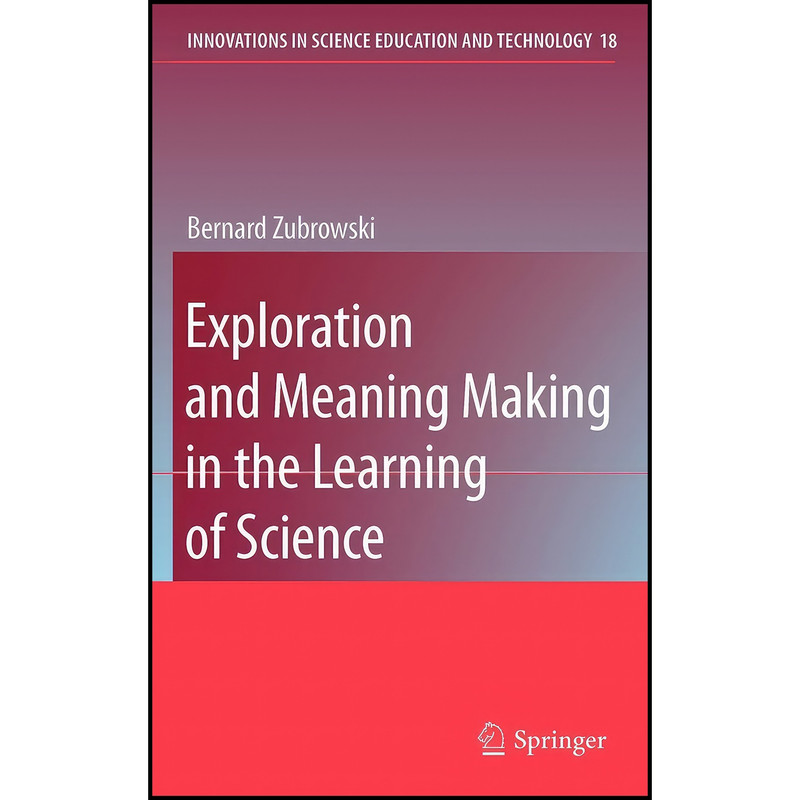 کتاب Exploration and Meaning Making in the Learning of Science  اثر Bernard Zubrowski انتشارات Springer