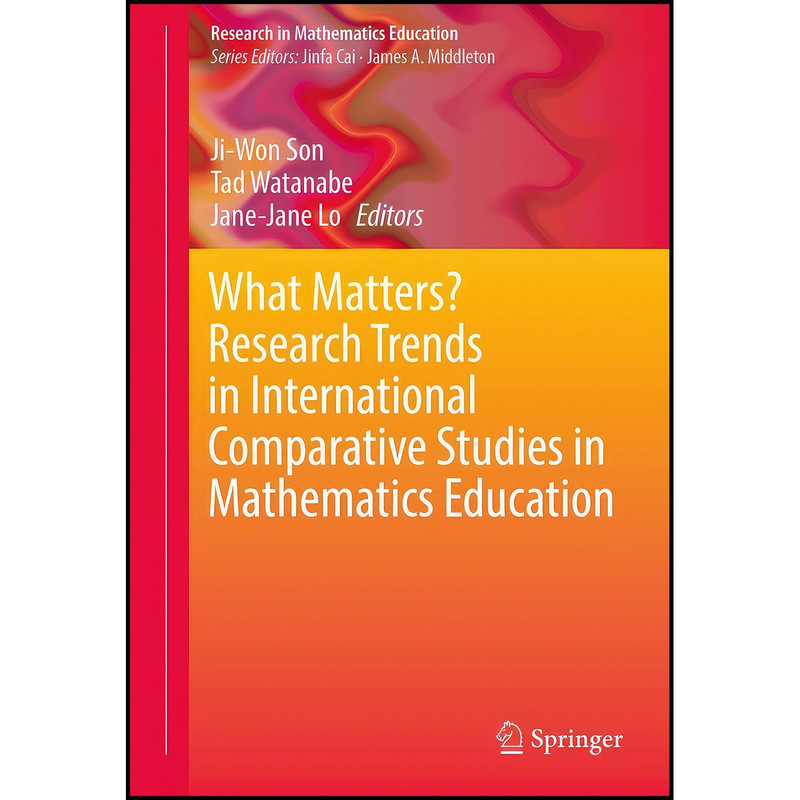 کتاب What Matters? Research Trends in International Comparative Studies in Mathematics Education اثر جمعي از نويسندگان انتشارات Springer