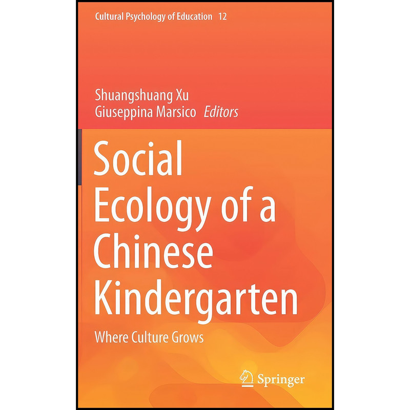 کتاب Social Ecology of a Chinese Kindergarten اثر جمعي از نويسندگان انتشارات Springer
