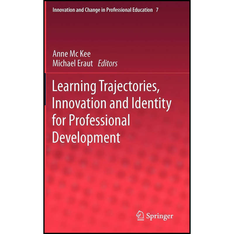 کتاب Learning Trajectories, Innovation and Identity for Professional Development اثر Anne Mc Kee and Michael Eraut انتشارات Springer