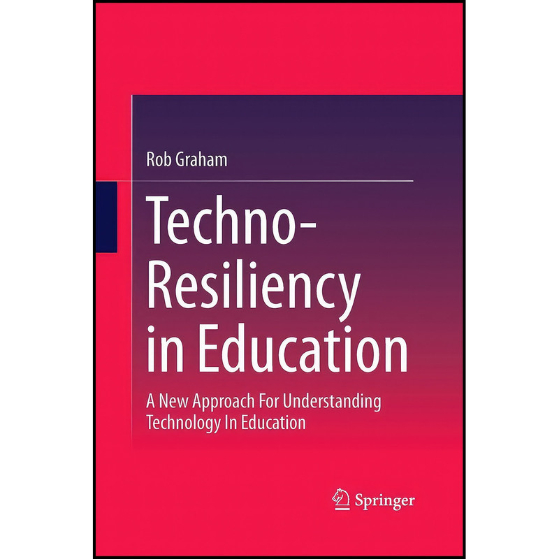 کتاب Techno-Resiliency in Education اثر Rob Graham انتشارات Springer