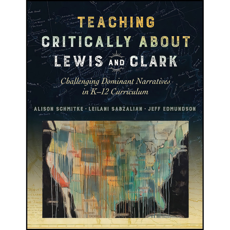 کتاب Teaching Critically About Lewis and Clark اثر جمعي از نويسندگان انتشارات Teachers College Press