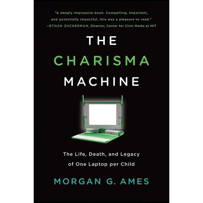 کتاب The Charisma Machine اثر Morgan G. Ames انتشارات The MIT Press