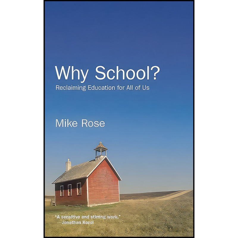 کتاب Why School? Reclaiming Education for All of Us اثر Mike Rose انتشارات The New Press