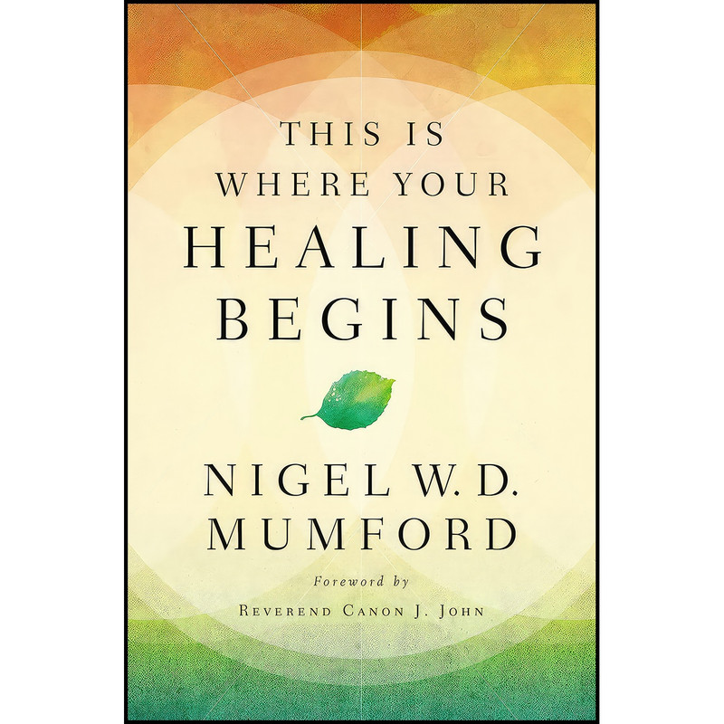 کتاب This Is Where Your Healing Begins اثر Nigel Mumford انتشارات Thomas Nelson