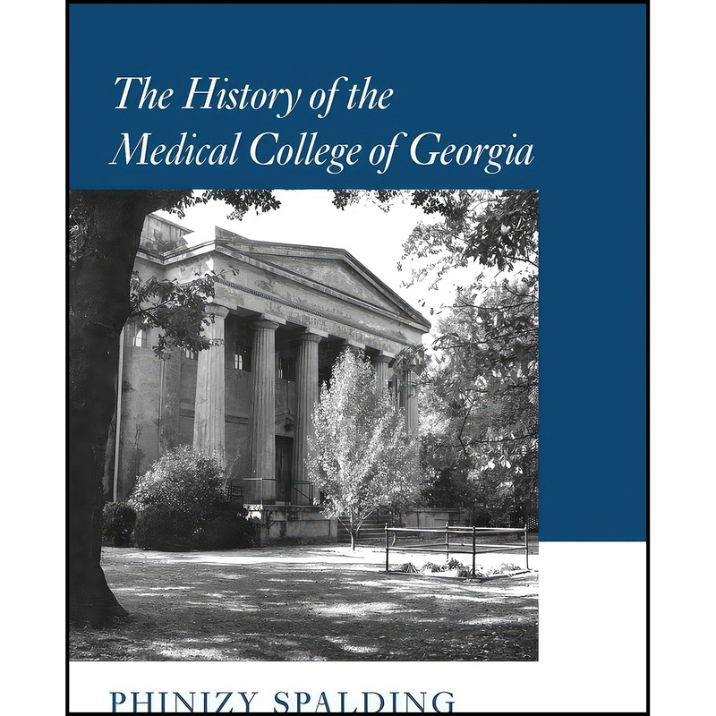 کتاب The History of the Medical College of Georgia اثر Phinizy Spalding انتشارات University of Georgia Press