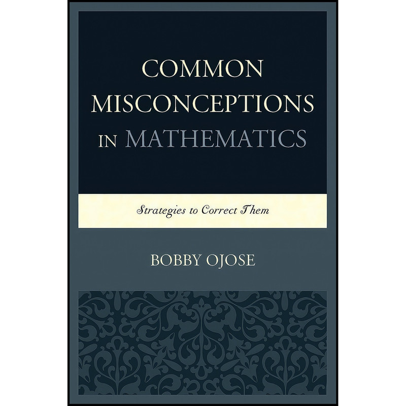کتاب Common Misconceptions in Mathematics اثر Bobby Ojose انتشارات UPA