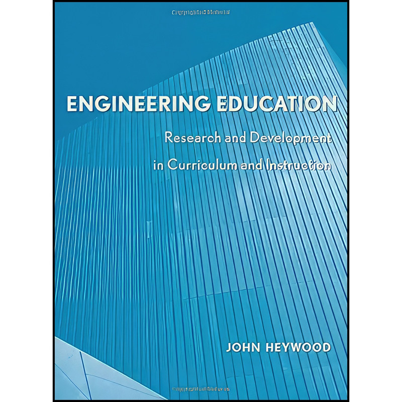 کتاب Engineering Education  اثر John Heywood انتشارات Wiley-IEEE Press
