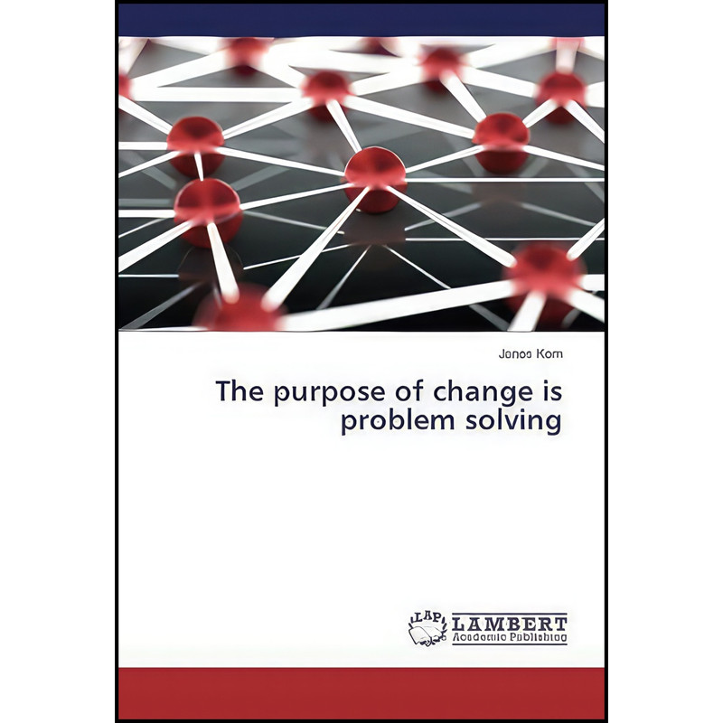 کتاب The purpose of change is problem solving اثر Janos Korn انتشارات بله