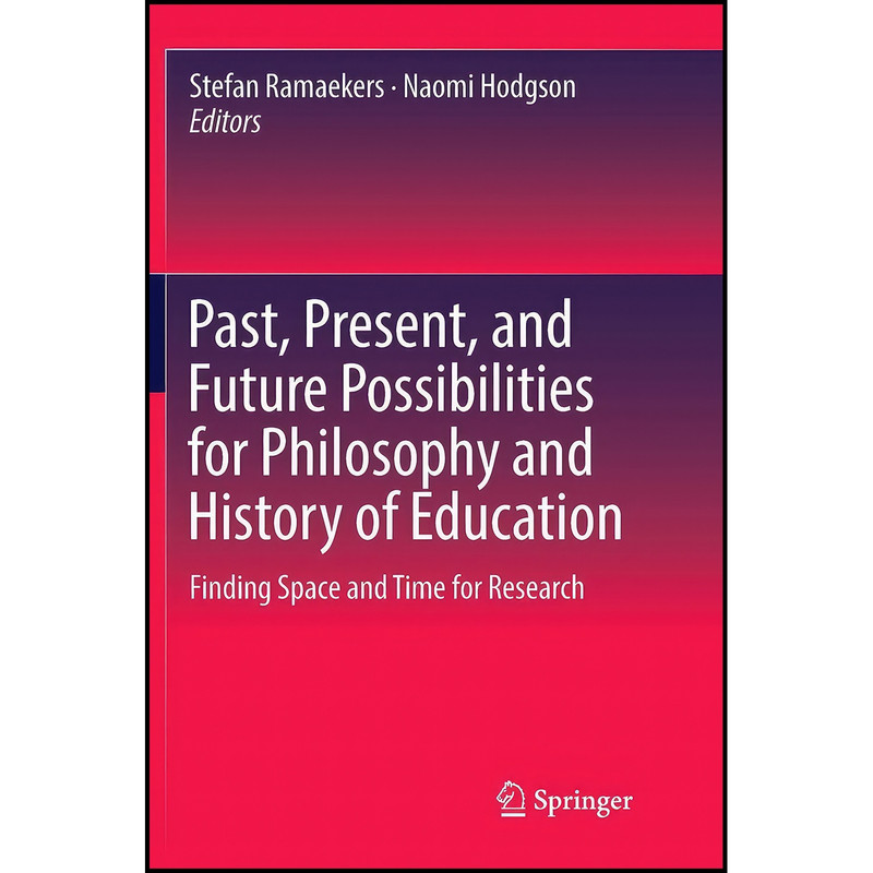 کتاب Past, Present, and Future Possibilities for Philosophy and History of Education اثر Stefan Ramaekers and Naomi Hodgson انتشارات بله