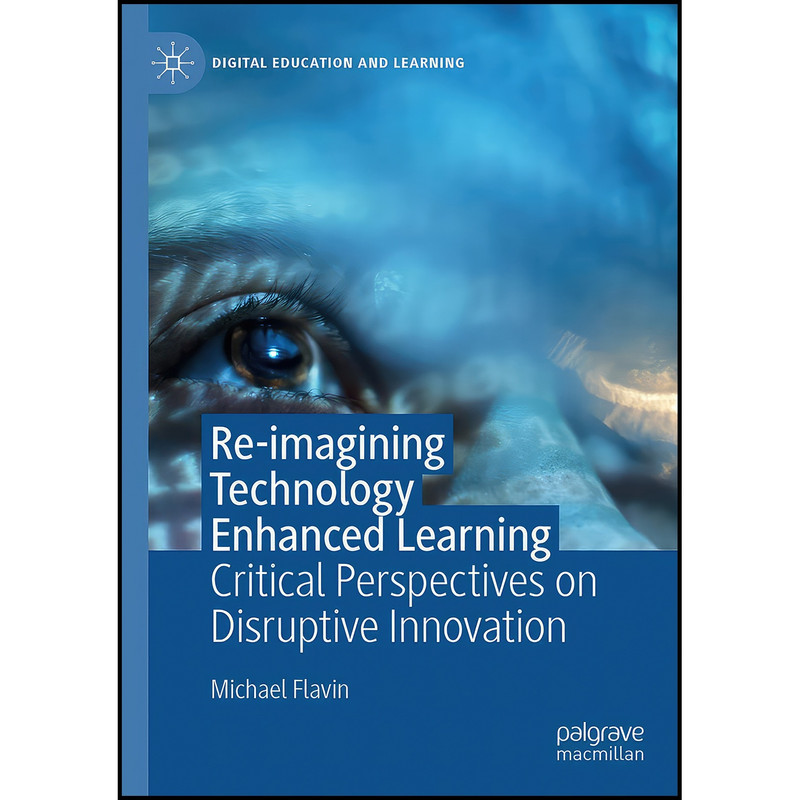 کتاب Re-imagining Technology Enhanced Learning اثر Michael Flavin انتشارات بله