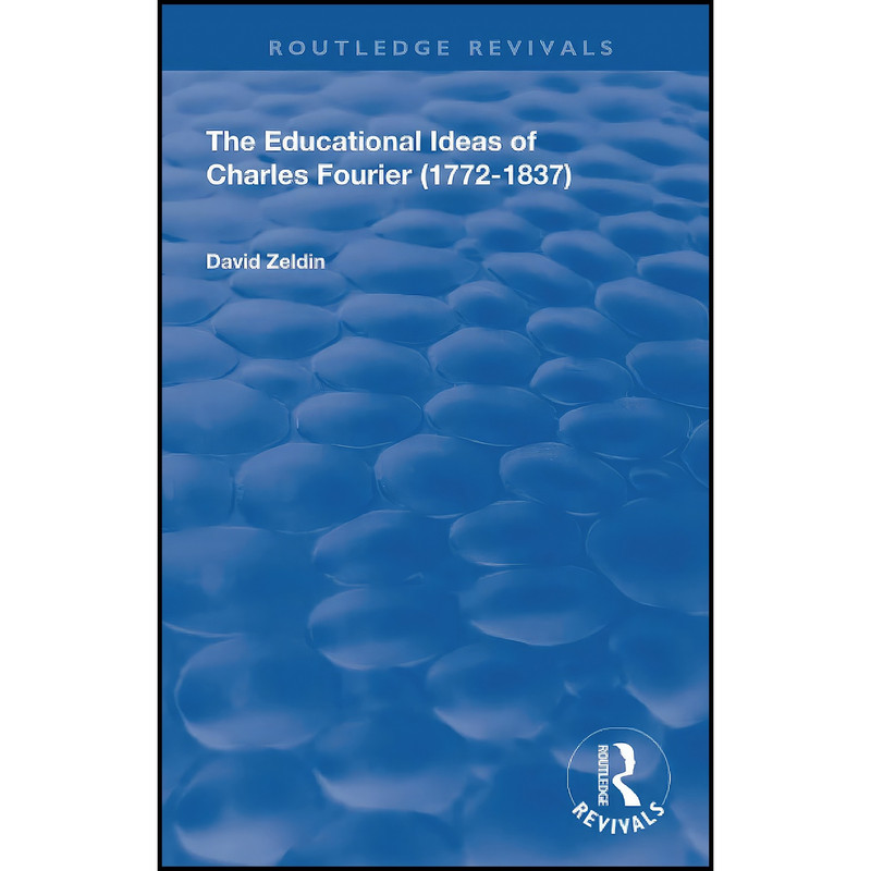 کتاب The Educational Ideas of Charles Fourier اثر David Zeldin انتشارات بله