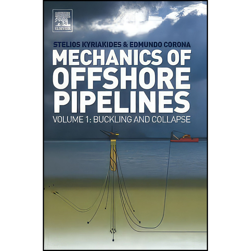 کتاب Mechanics of Offshore Pipelines اثر Stelios Kyriakides انتشارات بله