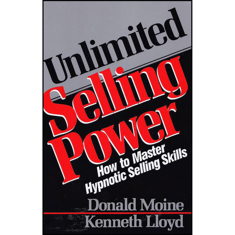 کتاب Unlimited Selling Power اثر Donald Moine and Kenneth Lloyd انتشارات Prentice Hall Press