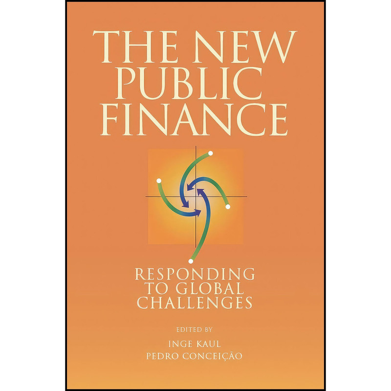 کتاب The New Public Finance اثر Inge Kaul and Pedro Condeicao انتشارات Oxford University Press