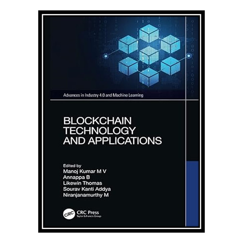 کتاب Blockchain Technology and Applications اثر جمعی از نویسندگان انتشارات مؤلفین طلایی