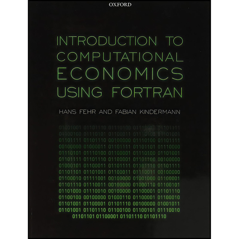 کتاب Introduction to Computational Economics Using Fortran اثر Hans Fehr and Fabian Kindermann انتشارات Oxford University Press