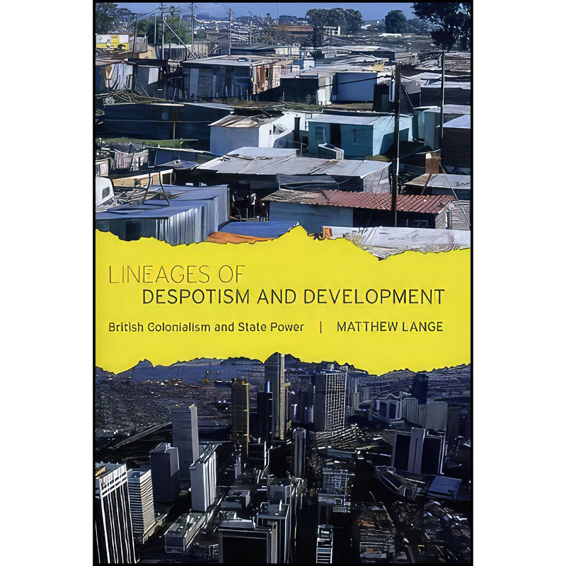کتاب Lineages of Despotism and Development اثر Matthew Lange انتشارات University of Chicago Press