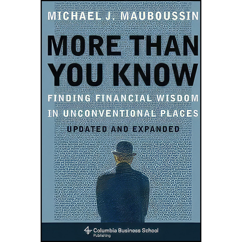 کتاب More Than You Know اثر Michael J. Mauboussin انتشارات Columbia University Press