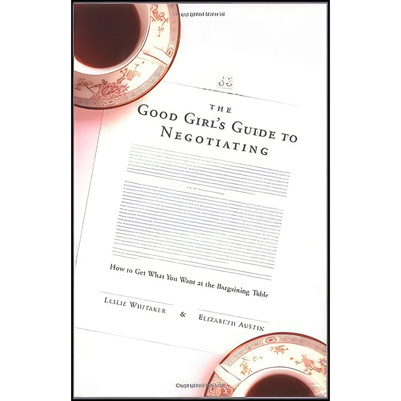 کتاب The Good Girls Guide to Negotiating اثر جمعي از نويسندگان انتشارات Little Brown   Co