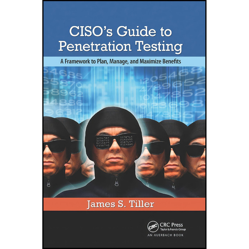 کتاب CISOs Guide to Penetration Testing اثر James S. Tiller انتشارات Auerbach Publications