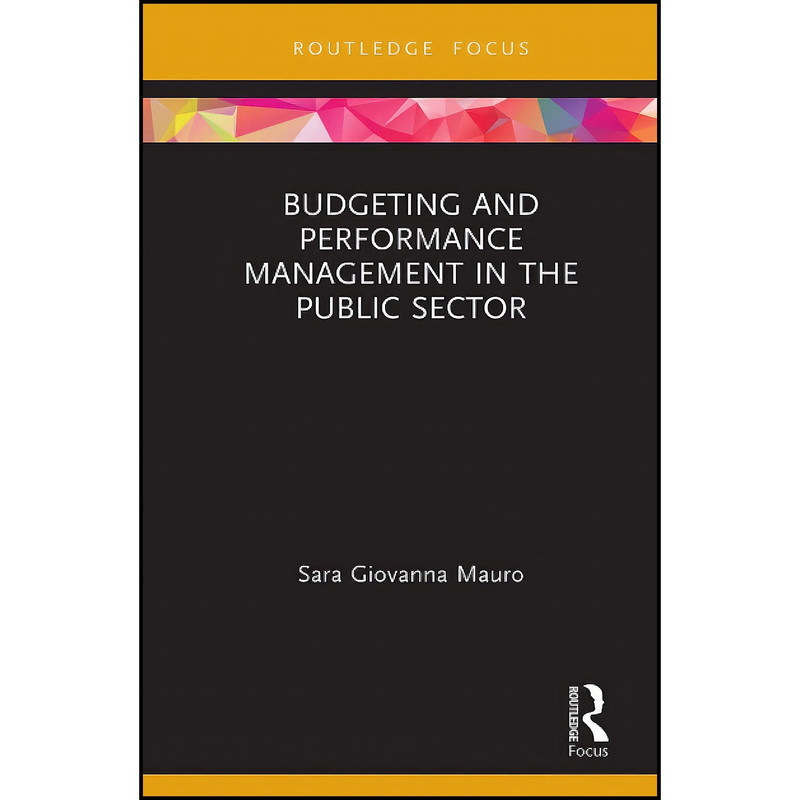 کتاب Budgeting and Performance Management in the Public Sector  اثر Sara Giovanna Mauro انتشارات Routledge