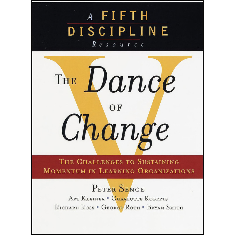 کتاب The Dance of Change اثر Peter M. Senge and George Roth انتشارات Currency