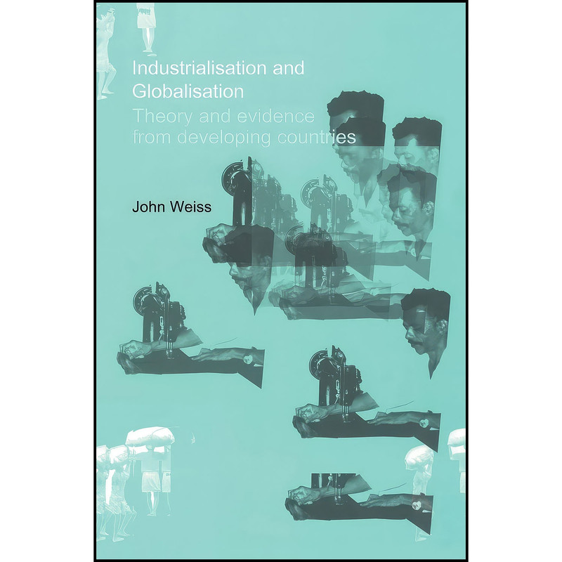 کتاب Industrialization and Globalization اثر John Weiss انتشارات بله