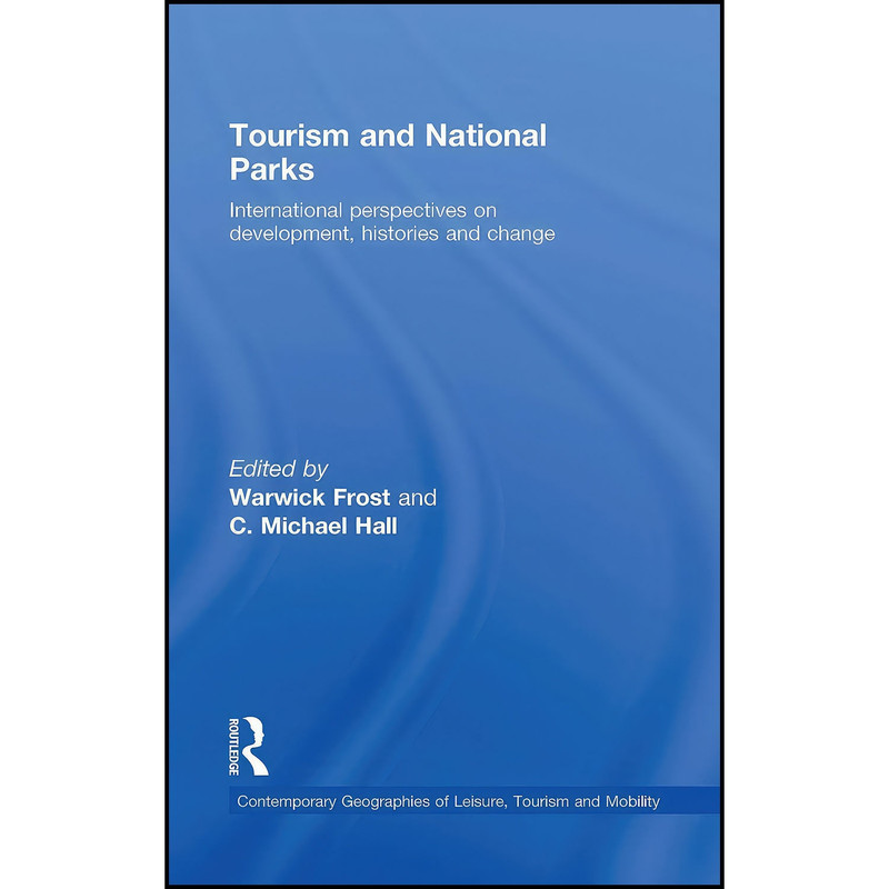 کتاب Tourism and National Parks اثر Warwick Frost and C. Michael Hall انتشارات Routledge