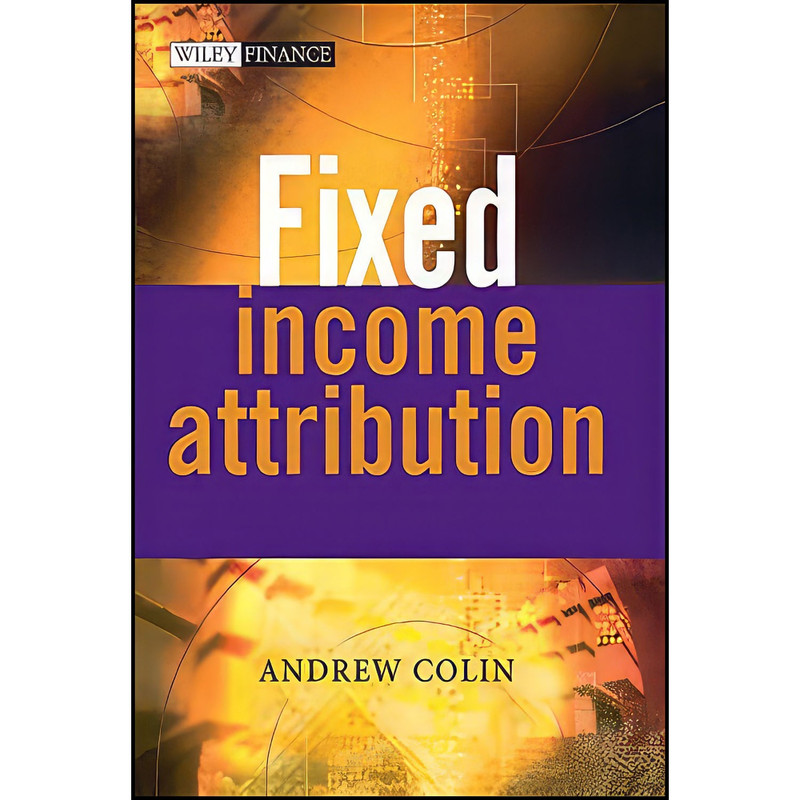 کتاب Fixed Income Attribution اثر Andrew Colin انتشارات Wiley