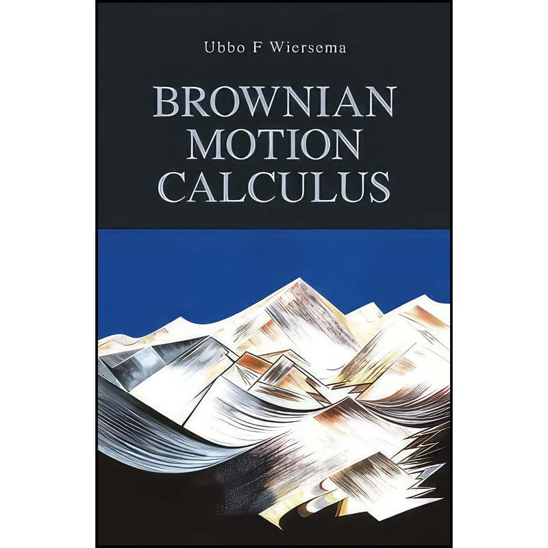کتاب Brownian Motion Calculus اثر Ubbo F. Wiersema انتشارات Wiley