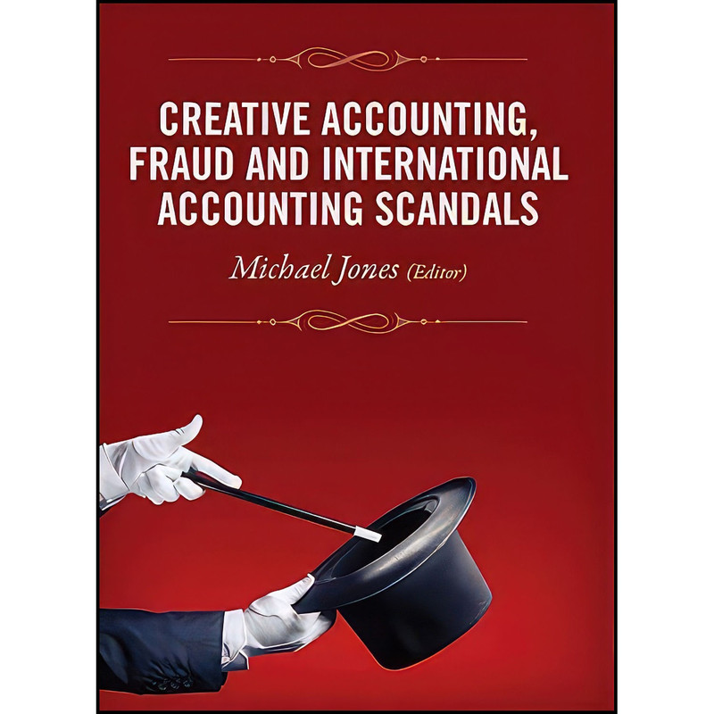 کتاب Creative Accounting  Fraud and International Accounting Scandals اثر Michael J. Jones انتشارات Wiley