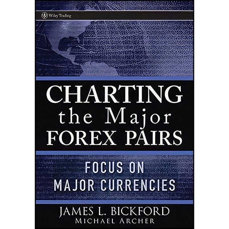 کتاب Charting the Major Forex Pairs اثر جمعي از نويسندگان انتشارات Wiley