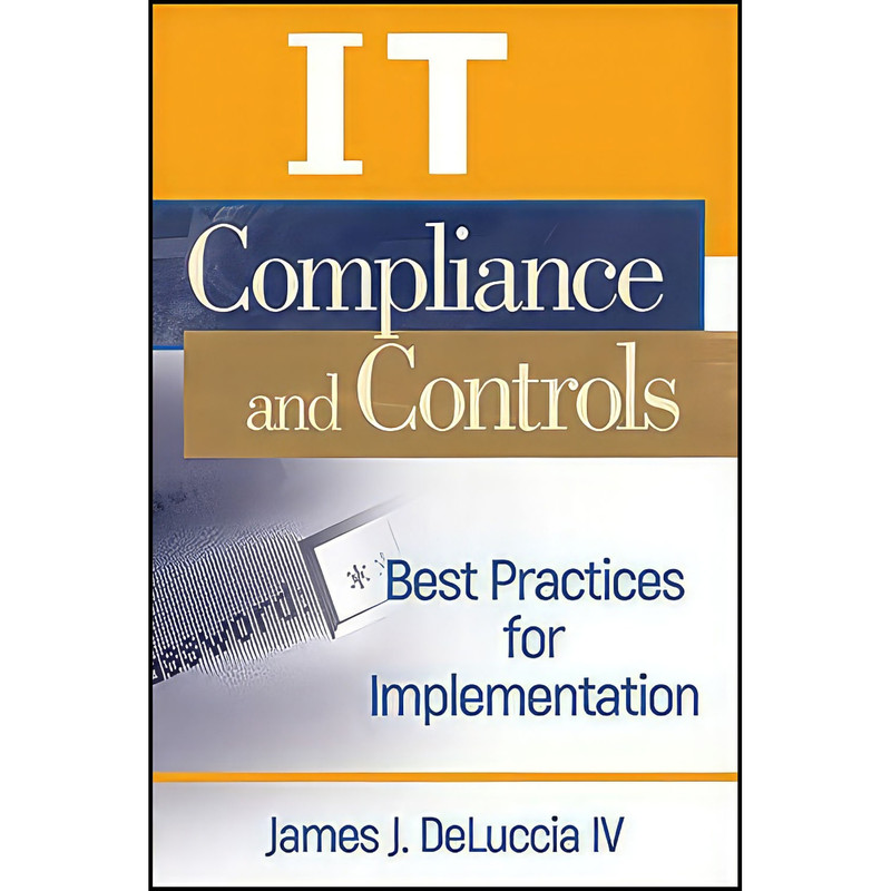 کتاب IT Compliance and Controls اثر James J. Deluccia انتشارات Wiley