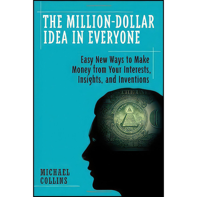 کتاب The Million-Dollar Idea in Everyone اثر Mike Collins انتشارات Wiley