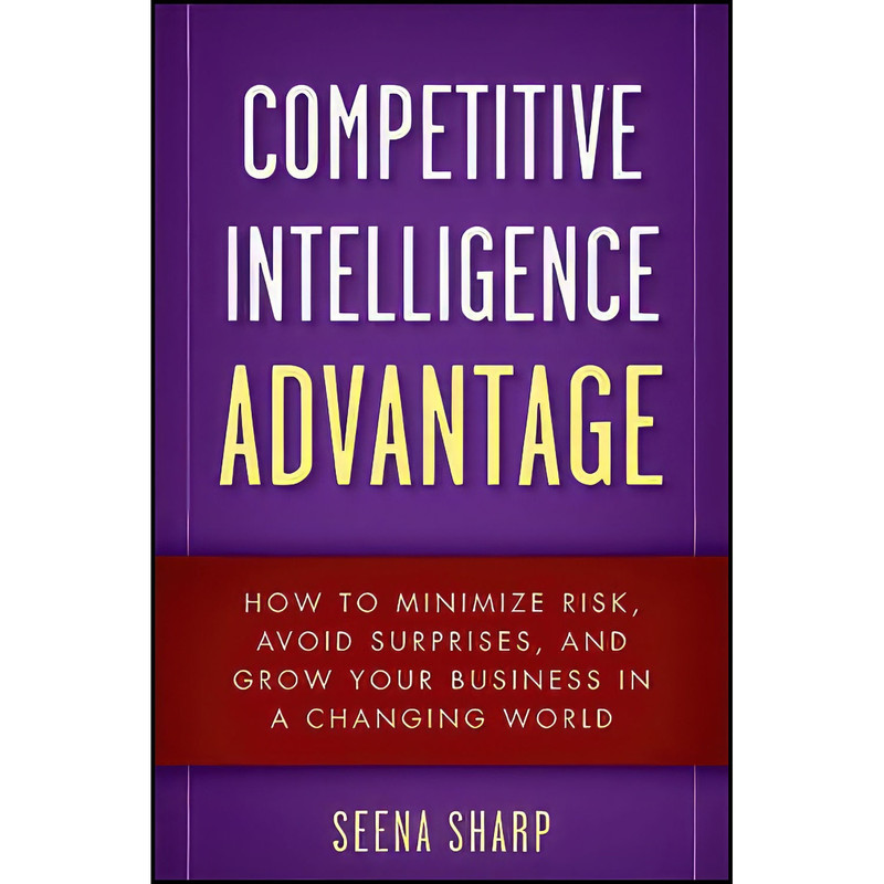 کتاب Competitive Intelligence Advantage اثر Seena Sharp انتشارات John Wiley Sons