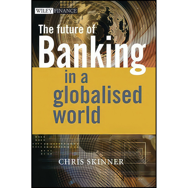 کتاب The Future of Banking اثر Chris Skinner انتشارات Wiley