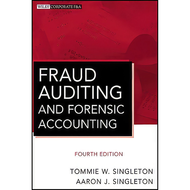 کتاب Fraud Auditing and Forensic Accounting  4th Edition اثر Singleton انتشارات Wiley