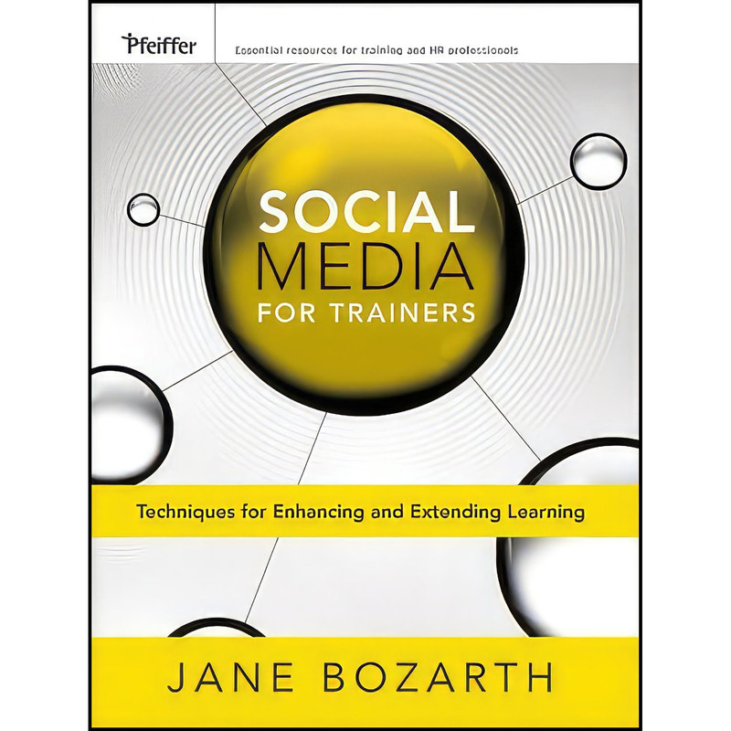 کتاب Social Media for Trainers اثر Jane Bozarth انتشارات Pfeiffer